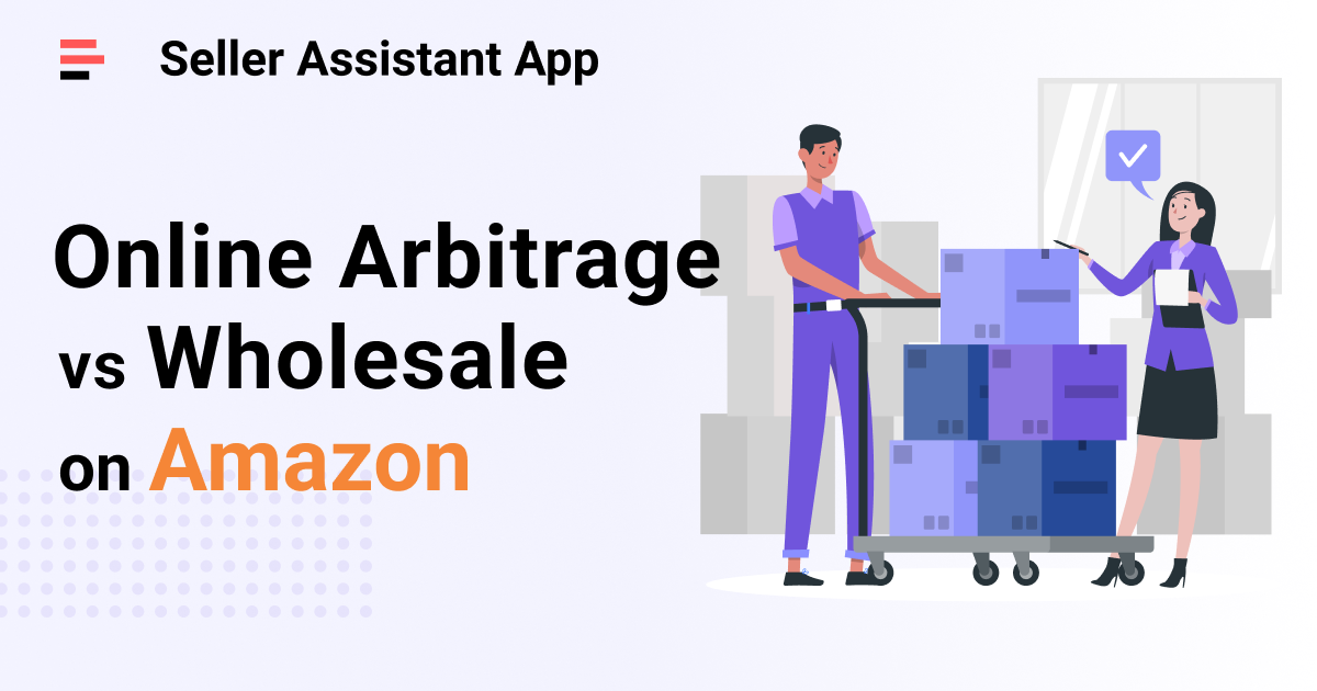 Online Arbitrage vs Wholesale on Amazon. What is the difference